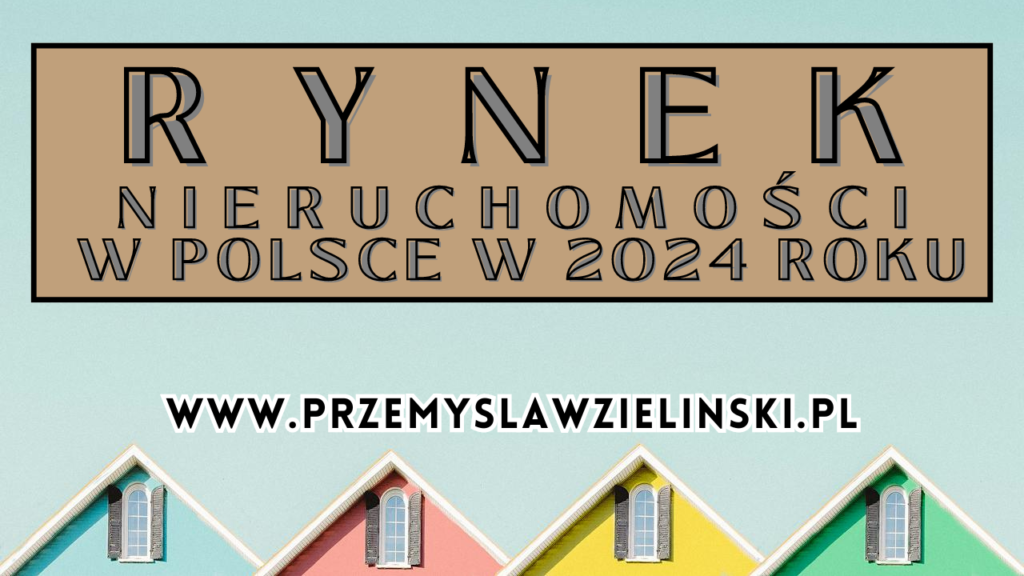 Rynek nieruchomości w Polsce w 2024 roku
