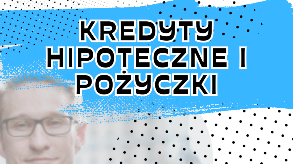 Kredyty hipoteczne i pożyczki