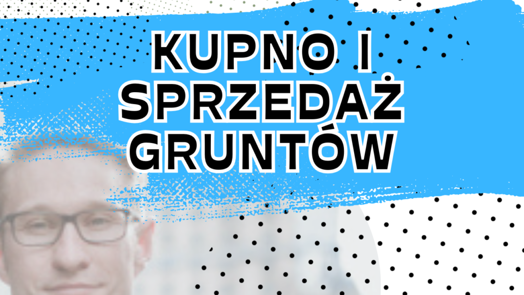 Kupno i sprzedaż gruntów