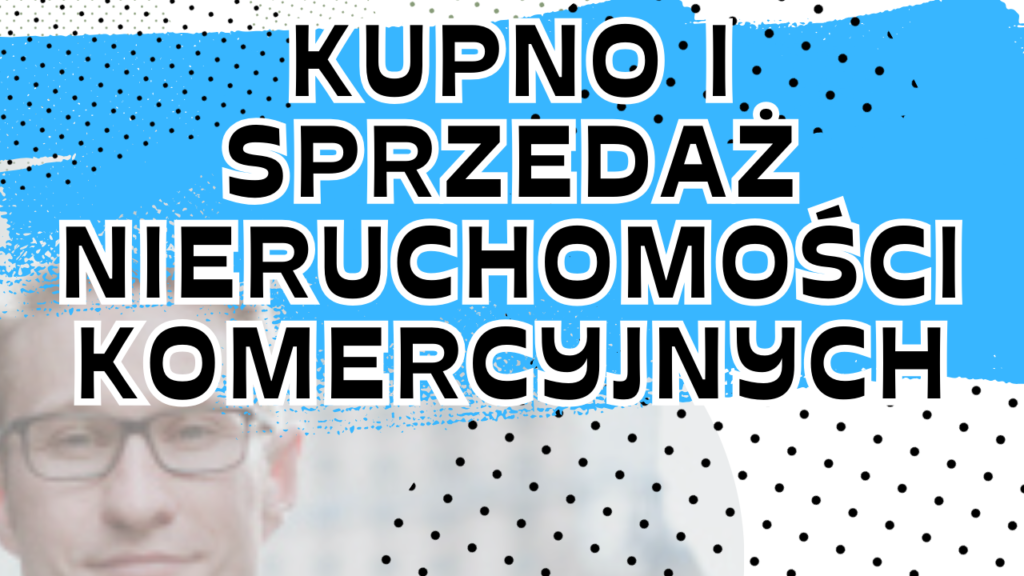 Kupno i sprzedaż nieruchomości komercyjnych