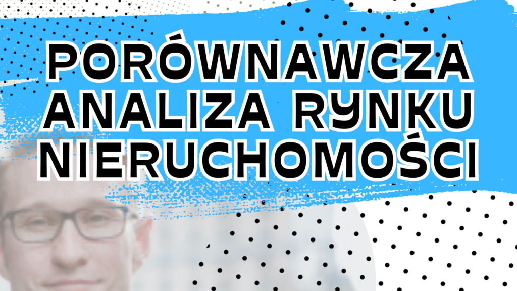 Porównawcza analiza rynku nieruchomości