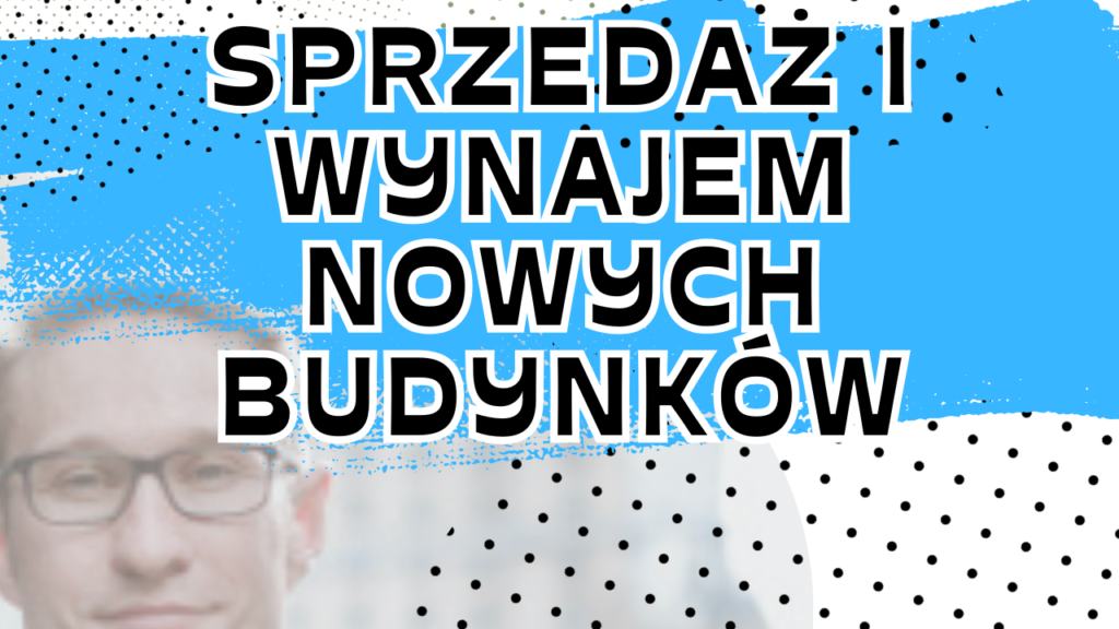Sprzedaż i wynajem nowych budynków