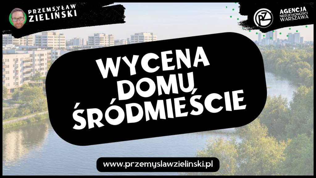 Wycena domu Śródmieście