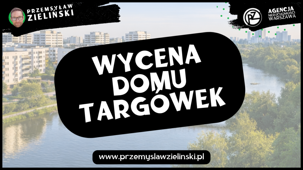 Wycena domu Targówek
