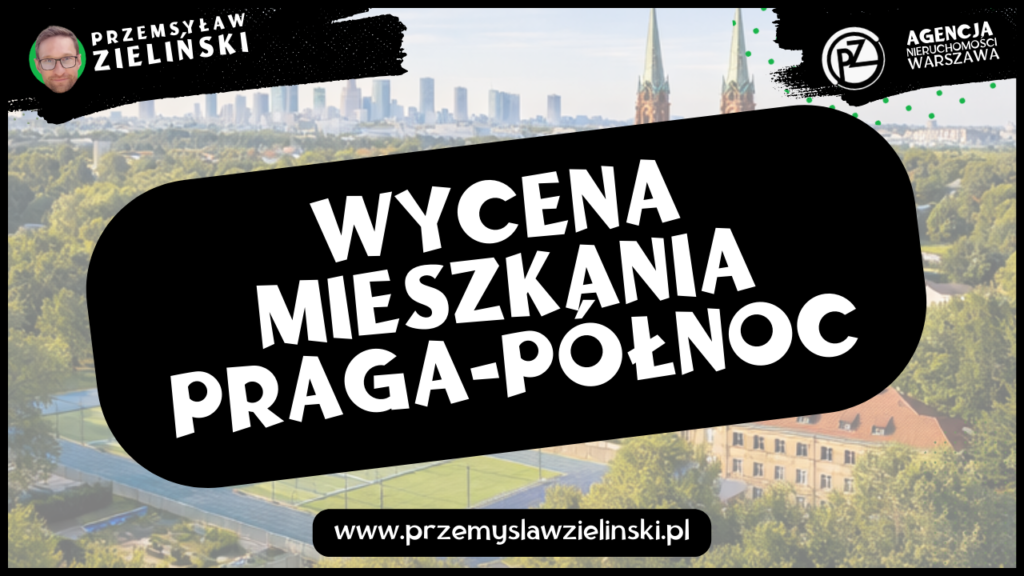 Wycena mieszkania Praga-Północ