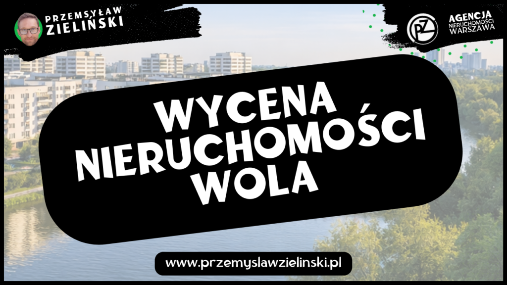 Wycena nieruchomości Wola